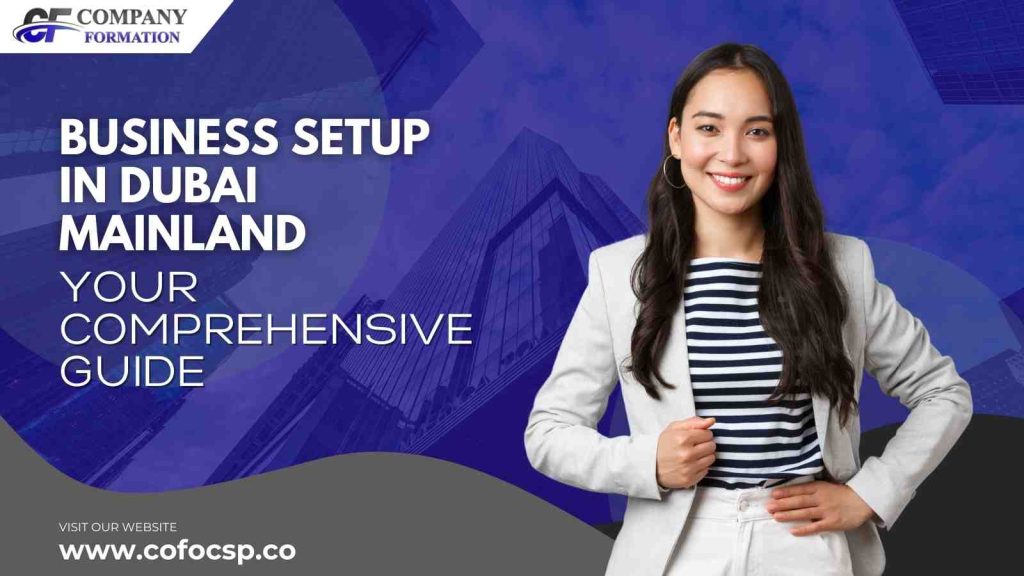 Business Setup in Dubai Mainland Your Comprehensive Guide Business Setup in Dubai