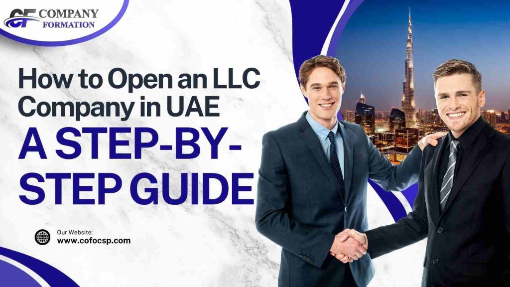 How to Open an LLC Company in UAE A Step-by-Step Guide Open an LLC Company in UAE LLC Company in UAE