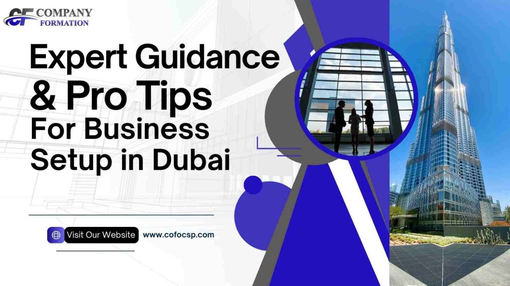 Expert Guidance & Pro Tips For Business Setup in Dubai Business Setup in Dubai