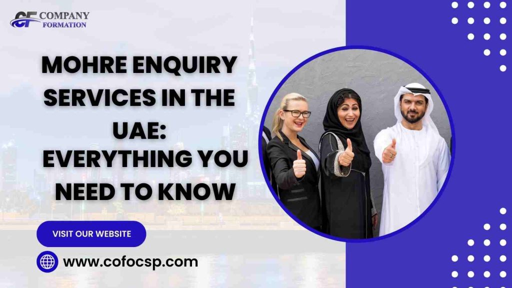 MOHRE Enquiry Services in the UAE Everything You Need to Know MOHRE Enquiry Services