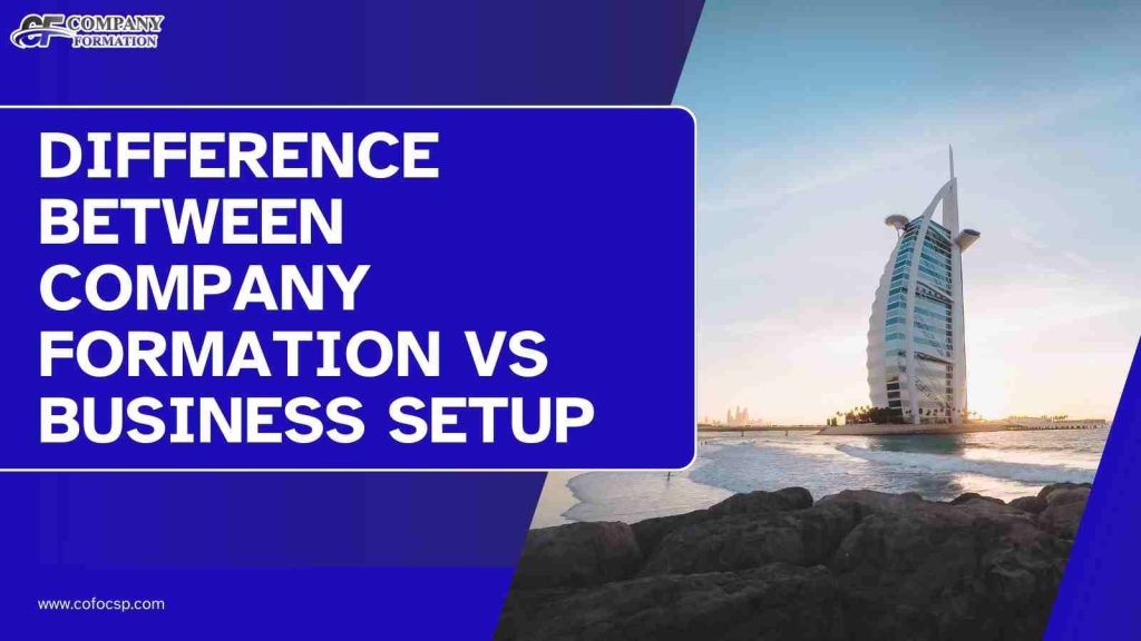 Difference Between Company Formation vs Business Setup Company Formation vs Business Setup