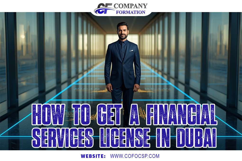How to Get a Financial Services License in Dubai