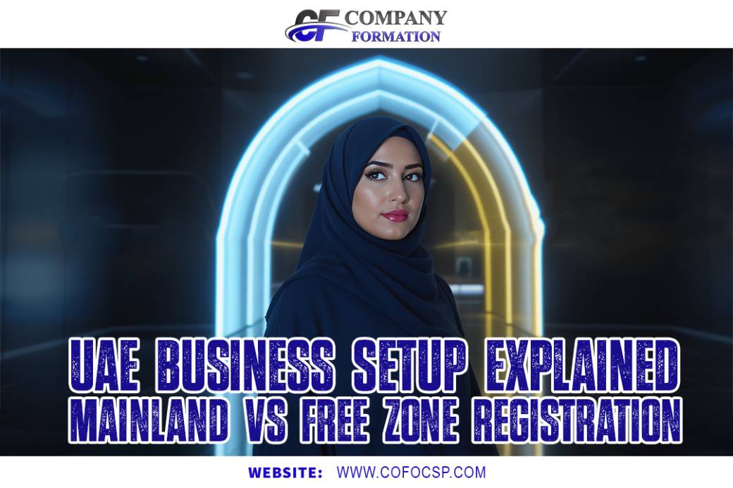 UAE Business Setup Explained | Mainland vs Free Zone Registration